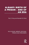 Albany: Birth of a Prison – End of an Era - Roy D. (Roy King is Emeritus Professor of Criminology and Criminal Justice at Cambridge Institute of Criminology .) King ; Kenneth W. Elliott - 9781032562667
