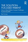 The Solution-focused Parent - Ben (Helsinki Brief Therapy Institute Furman - 9781032564791