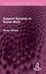Support Systems in Social Work - Martin Davies - 9781032564951