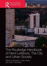 The Routledge Handbook of Henri Lefebvre, The City and Urban Society - Michael E. (South Bank University Leary-Owhin ; John P. McCarthy - 9781032569949