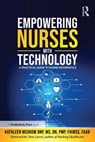 Empowering Nurses with Technology - Kathleen McGrow - 9781032575100