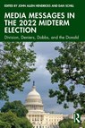 Media Messages in the 2022 Midterm Election - John Allen (Stephen F. Austin State University Hendricks ; Dan (James Madison University Schill - 9781032577548