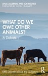 What Do We Owe Other Animals? - FISCHER,  Bob (Texas State University, USA) ; Jauernig, Anja - 9781032579573