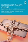 Platforming Cancel Culture - Paraic (University College Dublin Kerrigan ; Elizabeth (University College Dublin Farries ; Eugenia Siapera - 9781032580241