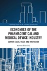 Economics of the Pharmaceutical and Medical Device Industry - Ramesh (George Brown College Bhardwaj - 9781032582658