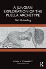 A Jungian Exploration of the Puella Archetype - Susan E. Schwartz - 9781032582887