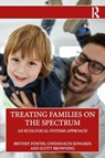 Treating Families on the Spectrum - Britney Fontes ; Gwendolyn Edwards ; Scott (Chestnut Hill College Browning - 9781032587332