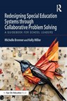 Redesigning Special Education Systems through Collaborative Problem Solving - Michelle Brenner ; Kelly Miller - 9781032589947