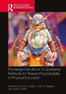 Routledge Handbook of Qualitative Methods for Researching Disability in Physical Education - Anthony J. (Leeds Beckett University Maher ; Justin A. (Old Dominion University Haegele ; Janine (Loughborough University Coates - 9781032591018