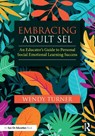 Embracing Adult SEL - Wendy (Wendy Turner Consulting Turner - 9781032592527