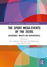 The Sport Mega-Events of the 2020s - JAN ANDRE LEE (LIVERPOOL JOHN MOORES UNIVERSITY,  UK) Ludvigsen ; Joel (University College Dublin, Ireland) Rookwood ; Daniel (University of Liverpool, UK) Parnell - 9781032593814