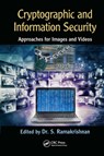 Cryptographic and Information Security Approaches for Images and Videos - S. Ramakrishnan - 9781032598024