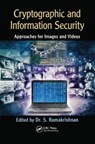 Cryptographic and Information Security Approaches for Images and Videos - RAMAKRISHNAN,  S. - 9781032598031