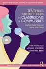 Teaching Storytelling in Classrooms and Communities - Maru Gonzalez ; Michael Kokozos ; Christy M. Byrd - 9781032598925