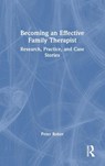 Becoming an Effective Family Therapist - Peter Rober - 9781032602653