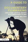 A Guide to (Short) Documentary Filmmaking - Jamie Meltzer - 9781032603865