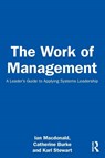 The Work of Management - Ian Macdonald ; Catherine Burke ; Karl Stewart - 9781032604374