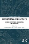Future Memory Practices - Gertraud Koch ; Rachel Charlotte Smith - 9781032604497