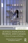 Justice, Indigenous Peoples, and Canada - Kathryn M. (University of Ottawa) Campbell ; Stephanie Wellman - 9781032604695