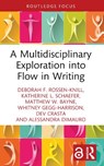 A Multidisciplinary Exploration into Flow in Writing - Deborah F. Rossen-Knill ; Katherine L. (University of Rochester Schaefer ; Matthew W. (University of Rochester Bayne ; Whitney (University of Rochester Gegg-Harrison - 9781032604961