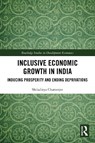 Inclusive Economic Growth in India - Shiladitya (United Nations Chatterjee - 9781032608167