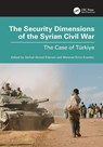 The Security Dimensions of the Syrian Civil War - Serhat Ahmet (Altinbas University Erkmen ; Mehmet Emin Erendor - 9781032609256