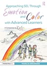Approaching SEL Through Emotion and Color with Advanced Learners - Marcia (Rice University Brennan - 9781032609270
