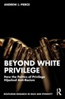 Beyond White Privilege - Andrew J. (Saint Mary's College Pierce - 9781032609430