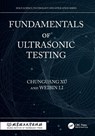 Fundamentals of Ultrasonic Testing - Chunguang Xu ; Weibin Li - 9781032625218