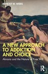 A New Approach to Addiction and Choice - Reinout W. Wiers - 9781032631615