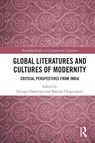 Global Literatures and Cultures of Modernity - Srirupa Chatterjee ; Sharada Chigurupati - 9781032635491