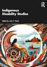 Indigenous Disability Studies - John T. Ward - 9781032643694
