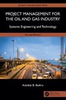 Project Management for the Oil and Gas Industry - Adedeji B. (Professor Badiru - 9781032647173
