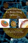 Nanoarchitectonics for Brain Drug Delivery - Anurag Kumar Singh ; Vivek K. Chaturvedi ; Jay Singh - 9781032661957