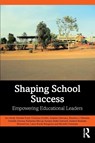 Shaping School Success - Ian (University of Queensland Hardy ; Richard (University of Queensland Lee ; Shiralee (University of Queensland Poed ; Christina (University of Queensland Gowlett - 9781032666815