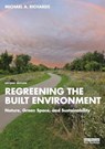 Regreening the Built Environment - Michael A. Richards - 9781032668598