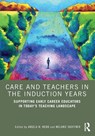 Care and Teachers in the Induction Years - Angela W. (James Madison University Webb ; Melanie (James Madison University Shoffner - 9781032678917