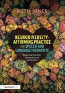 Neurodiversity-Affirming Practice for Speech and Language Therapists - Ruth Jones - 9781032689326