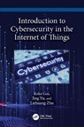 Introduction to Cybersecurity in the Internet of Things - Keke Gai ; Jing Yu ; Liehuang Zhu - 9781032694887