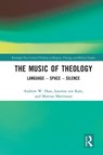 The Music of Theology - Andrew Hass ; Mattias Martinson ; Laurens ten Kate - 9781032702773