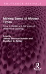 Making Sense of Modern Times - James Davison Hunter ; Stephen C. Ainlay - 9781032714677