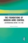 The Foundations of Modern Arms Control - Robert M. Blum - 9781032719276