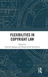 Flexibilities in Copyright Law - Caterina Sganga ; Tatiana Eleni Synodinou - 9781032720845