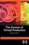 The Screens of Virtual Production - Sian Mitchell ; Colin Perry ; Sean (Deakin University Redmond - 9781032730721