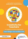 Creativity for Teachers - Claire Badger ; Jonathan Firth - 9781032733180