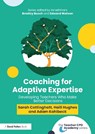 Coaching for Adaptive Expertise - Sarah Cottinghatt ; Haili Hughes ; Adam Kohlbeck - 9781032739793