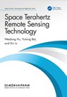 Space Terahertz Remote Sensing Technology - Weidong Hu ; Yuming Bai ; Xin Lv - 9781032741000