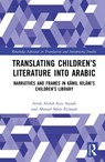 Translating Children’s Literature into Arabic - Amal Abdul-Aziz Ayoub ; Ahmed Saleh Elimam - 9781032741758