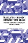 Translating Children’s Literature into Arabic - Amal Abdul-Aziz Ayoub ; Ahmed Saleh Elimam - 9781032741758