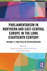 Parliamentarism in Northern and East-Central Europe in the Long Eighteenth Century - Istvan M. Szijarto ; Wim (Leiden University Blockmans ; Laszlo Kontler - 9781032743882
